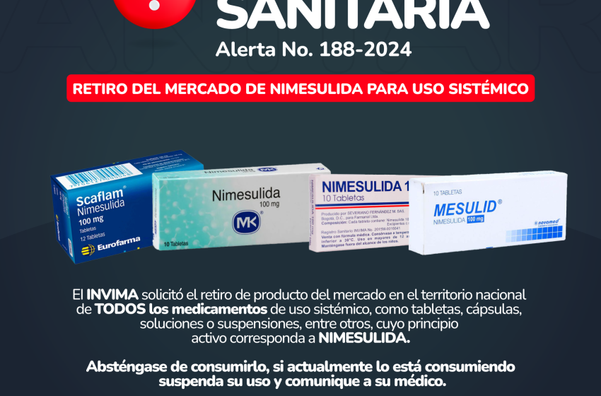  Alerta sanitaria: INVIMA  ordenó retirar del mercado medicamentos de uso sistémico que contengan NIMESULIDA
